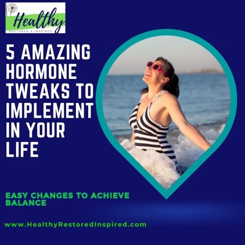 Hormone Tweaks to implement in your life today